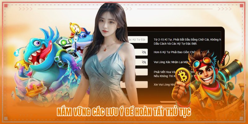 Nắm vững các lưu ý để hoàn tất thủ tục Nắm vững các lưu ý để hoàn tất thủ tục